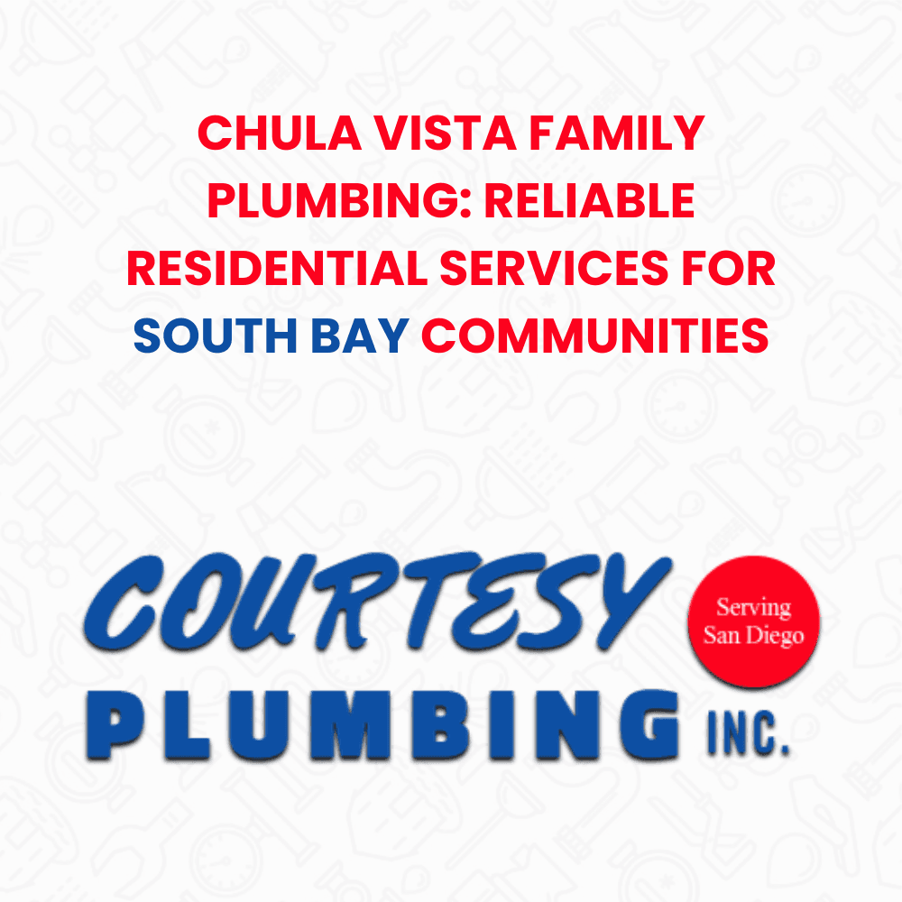 Chula Vista family plumbing residential South Bay communities